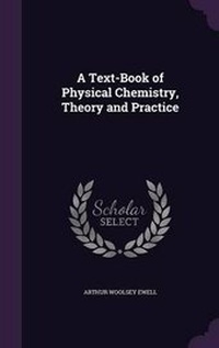 Enlarge image Cover: A Text-Book of Physical Chemistry, Theory and Practice - Palala Press