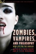 Cover: Zombies, Vampires, and Philosophy - Open Court Publishing Co ,U.S.