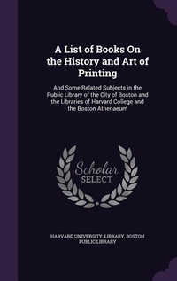 Enlarge image Cover: A List of Books On the History and Art of Printing - Palala Press
