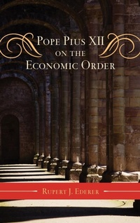 Enlarge image Cover: Pope Pius XII on the Economic Order - Scarecrow Press