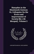 Cover: Hampden in the Nineteenth Century; Or, Colloquies On the Errors and Improvement of Society [By J.M. Morgan]., Volume 2 - Palala Press