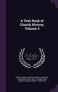 Cover: A Text-Book of Church History, Volume 3 - Palala Press