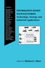 Cover: Information-Based Manufacturing - Kluwer Academic Publishers