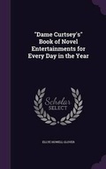Cover: Dame Curtsey's Book of Novel Entertainments for Every Day in the Year - Palala Press