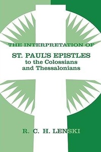 Abbildung von: Interpretation of St Paul's Epistle to Colossians and Thessalonian - Augsburg Fortress