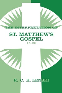 Abbildung von: Interpretation of St. Matthew's Gospel, Chapters 15-28 - Augsburg Fortress