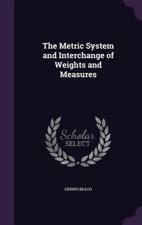 Enlarge image Cover: The Metric System and Interchange of Weights and Measures - Palala Press