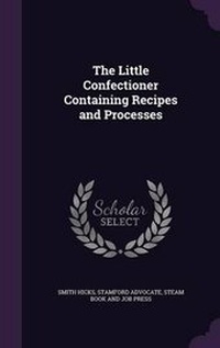 Enlarge image Cover: The Little Confectioner Containing Recipes and Processes - Palala Press