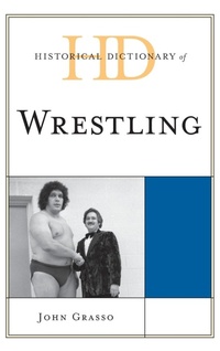 Abbildung von: Historical Dictionary of Wrestling - Scarecrow Press