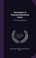 Cover: Derivation of Practical Electrical Units - Palala Press