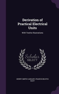 Enlarge image Cover: Derivation of Practical Electrical Units - Palala Press