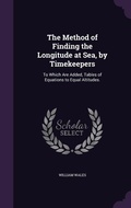 Cover: The Method of Finding the Longitude at Sea, by Timekeepers - Palala Press