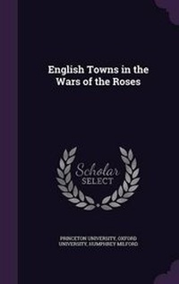 Enlarge image Cover: English Towns in the Wars of the Roses - Palala Press