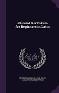Cover: Bellum Helveticum for Beginners in Latin - Palala Press