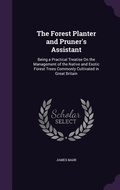 Cover: The Forest Planter and Pruner's Assistant - Palala Press