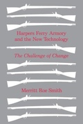 Cover: Harpers Ferry Armory and the New Technology - Cornell University Press