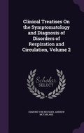 Cover: Clinical Treatises On the Symptomatology and Diagnosis of Disorders of Respiration and Circulation, Volume 2 - Palala Press