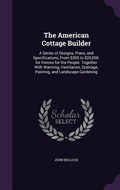 Cover: The American Cottage Builder - Palala Press