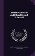 Cover: Ethical Addresses and Ethical Record, Volume 19 - Palala Press