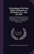 Cover: Proceedings of the State Rights Celebration, at Charleston, S.C., July 1St, 1830 - Palala Press