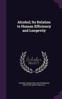 Enlarge image Cover: Alcohol; Its Relation to Human Efficiency and Longevity - Palala Press
