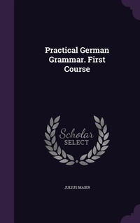 Enlarge image Cover: Practical German Grammar. First Course - Palala Press