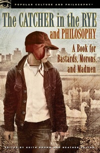 Enlarge image Cover: The Catcher in the Rye and Philosophy - Open Court