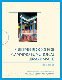 Enlarge image Cover: Building Blocks for Planning Functional Library Space - Scarecrow Press