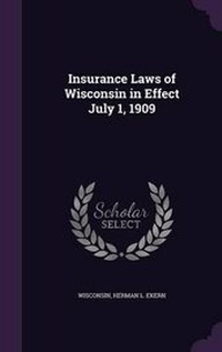 Enlarge image Cover: Insurance Laws of Wisconsin in Effect July 1, 1909 - Palala Press
