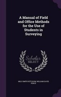 Enlarge image Cover: A Manual of Field and Office Methods for the Use of Students in Surveying - Palala Press