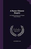 Cover: A Russo-Chinese Empire - Palala Press