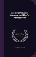 Cover: Modern Domestic Cookery, and Useful Receipt Book - Palala Press