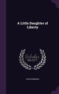 Cover: A Little Daughter of Liberty - Palala Press