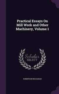 Enlarge image Cover: Practical Essays On Mill Work and Other Machinery, Volume 1 - Palala Press