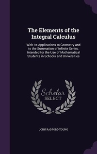 Enlarge image Cover: The Elements of the Integral Calculus - Palala Press