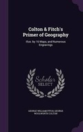 Cover: Colton & Fitch's Primer of Geography - Palala Press