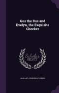 Cover: Gus the Bus and Evelyn, the Exquisite Checker - Palala Press