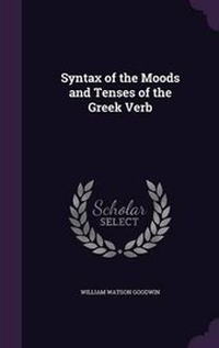 Enlarge image Cover: Syntax of the Moods and Tenses of the Greek Verb - Palala Press