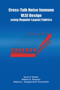 Enlarge image Cover: Cross-Talk Noise Immune VLSI Design Using Regular Layout Fabrics - Kluwer Academic Publishers