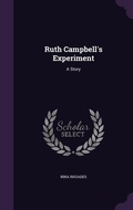 Cover: Ruth Campbell's Experiment - Palala Press
