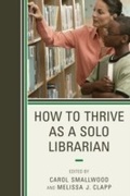 Cover: How to Thrive as a Solo Librarian - Scarecrow Press