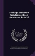 Cover: Feeding Experiments With Isolated Food-Substances, Parts 1-2 - Palala Press