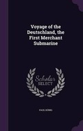 Cover: Voyage of the Deutschland, the First Merchant Submarine - Palala Press