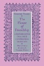 Cover: The Flower of Friendship - Cornell University Press