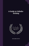 Cover: A Guide to Collodio-Etching - Palala Press
