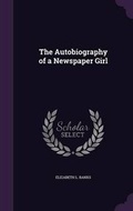 Cover: The Autobiography of a Newspaper Girl - Palala Press
