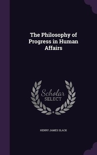 Enlarge image Cover: The Philosophy of Progress in Human Affairs - Palala Press