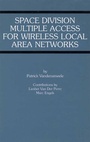 Cover: Space Division Multiple Access for Wireless Local Area Networks - Kluwer Academic Publishers