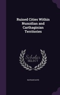 Cover: Ruined Cities Within Numidian and Carthaginian Territories - Palala Press
