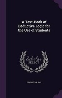 Enlarge image Cover: A Text-Book of Deductive Logic for the Use of Students - Palala Press
